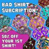 Bad Shirt Subscription | Badshirt.club